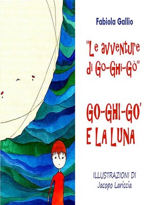 cover image of Le Avventure di Go-Ghi-Gò. Go-Ghi-Gò e la Luna